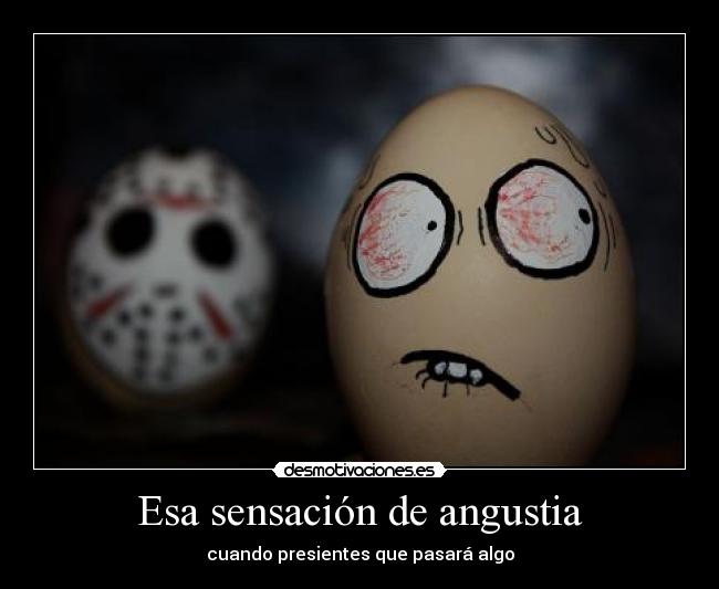 Esa sensación de angustia - 