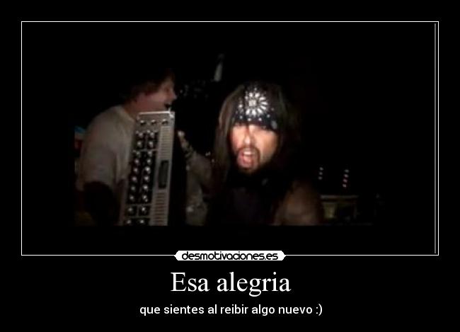 Esa alegria - que sientes al reibir algo nuevo :)