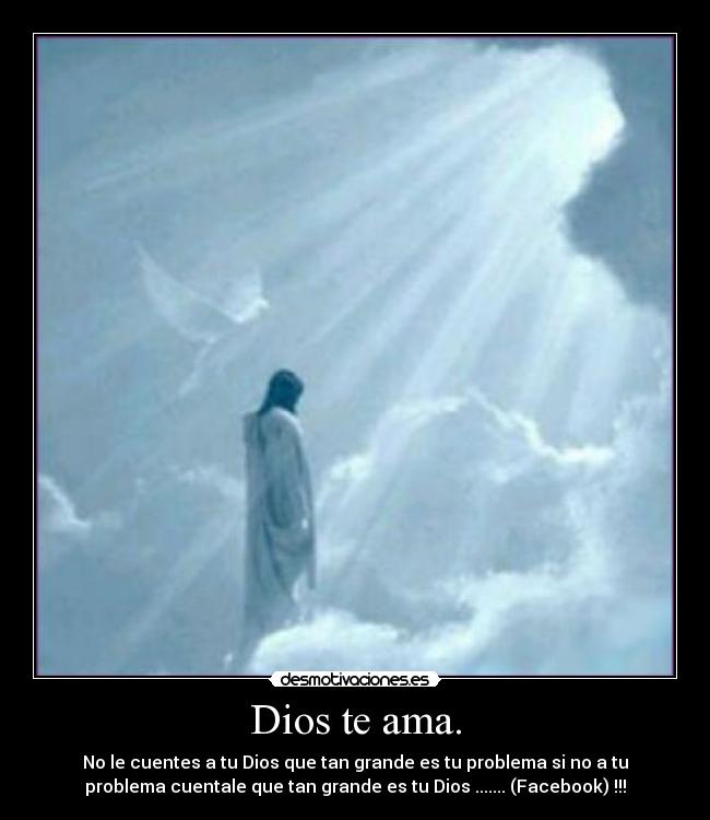 Dios te ama. -