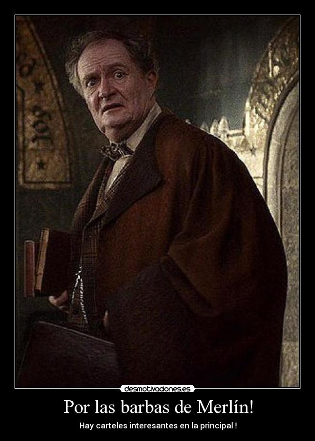 Por las barbas de Merlín! - Hay carteles interesantes en la principal !
