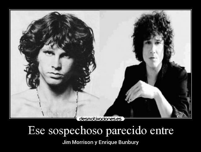 Ese sospechoso parecido entre - Jim Morrison y Enrique Bunbury