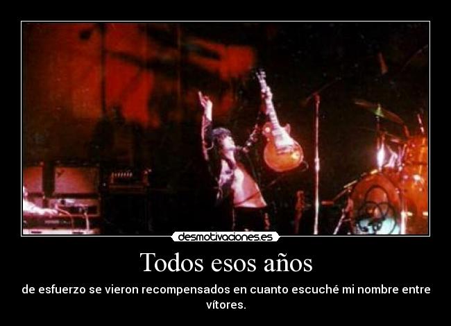 Todos esos años - de esfuerzo se vieron recompensados en cuanto escuché mi nombre entre vítores.