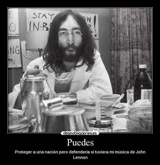 Puedes - Proteger a una nación pero defendería si tuviera mi música de John Lennon