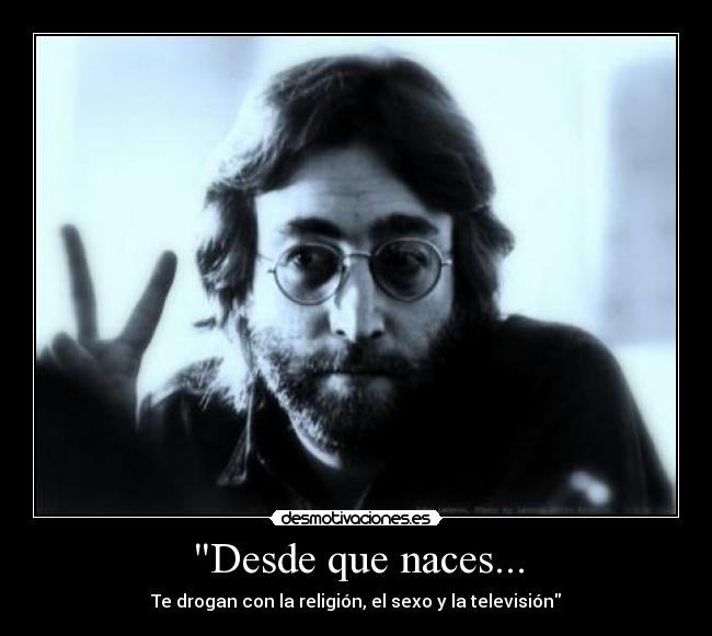 Desde que naces... -