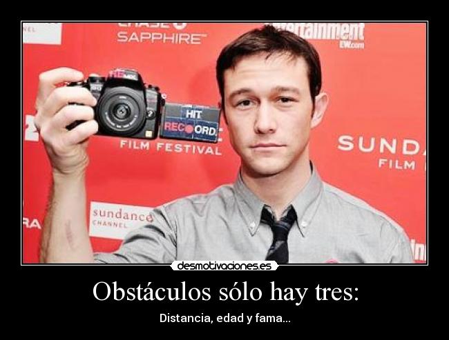 Obstáculos sólo hay tres: - 