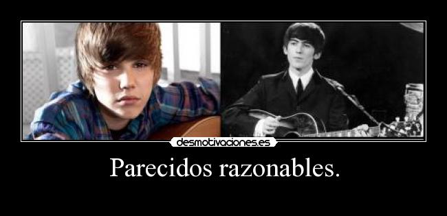 Parecidos razonables. -