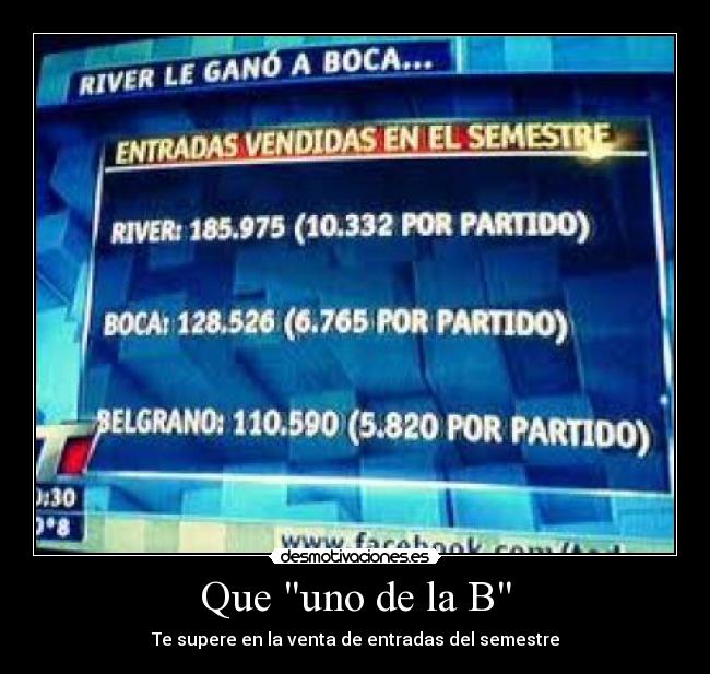 Que uno de la B - Te supere en la venta de entradas del semestre