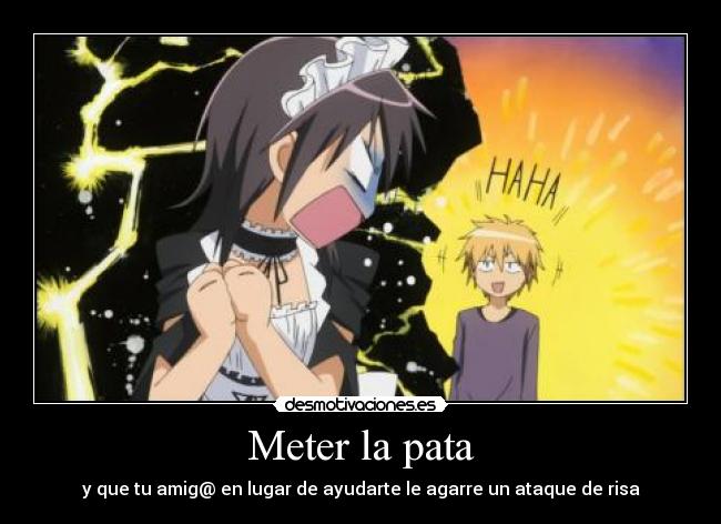 Meter la pata - y que tu amig@ en lugar de ayudarte le agarre un ataque de risa