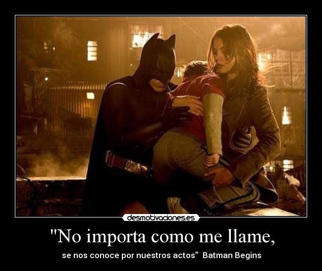 No importa como me llame, -