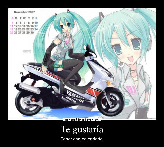 Te gustaría - Tener ese calendario.