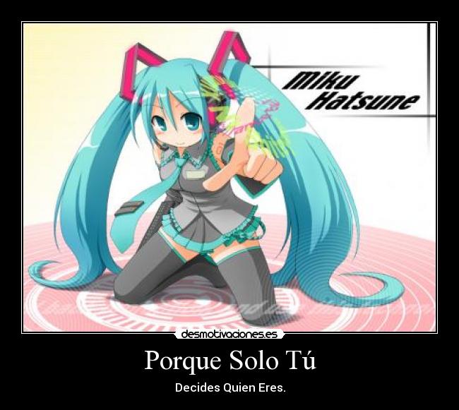 Porque Solo Tú - Decides Quien Eres.