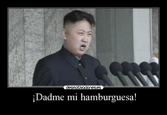 ¡Dadme mi hamburguesa! -