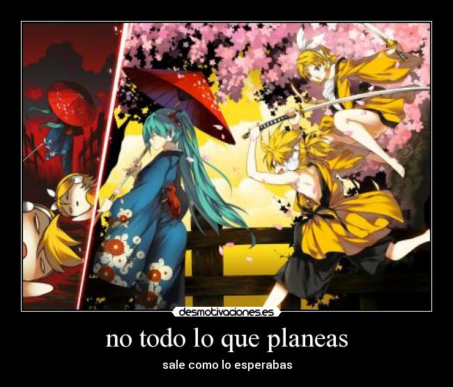 no todo lo que planeas -