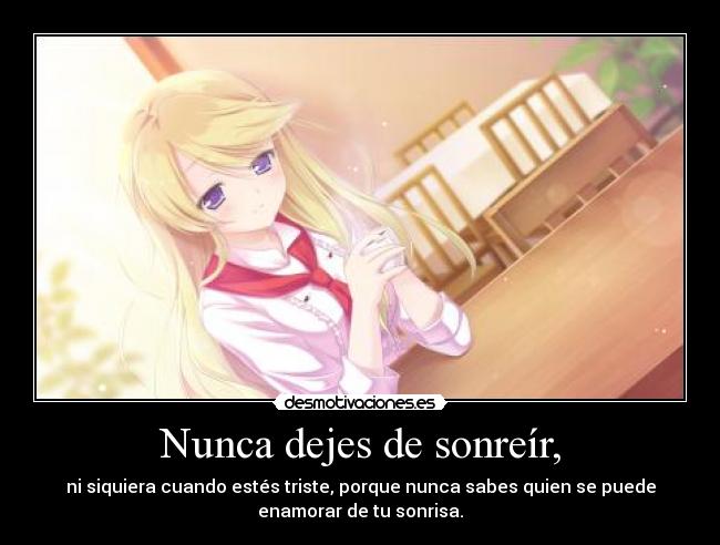 Nunca dejes de sonreír, -