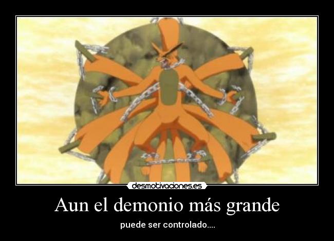 Aun el demonio más grande - puede ser controlado....