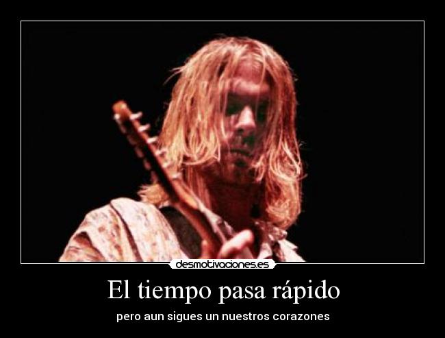 El tiempo pasa rápido - pero aun sigues un nuestros corazones