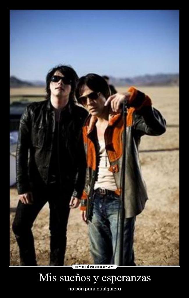 Mis sueños y esperanzas - no son para cualquiera