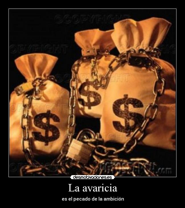 La avaricia - es el pecado de la ambición