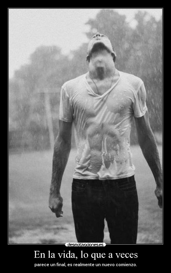 En la vida, lo que a veces -