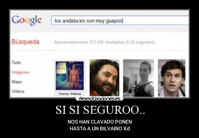 SI SI SEGUROO.. - NOS HAN CLAVADO PONEN
HASTA A UN BILVAINO Xd