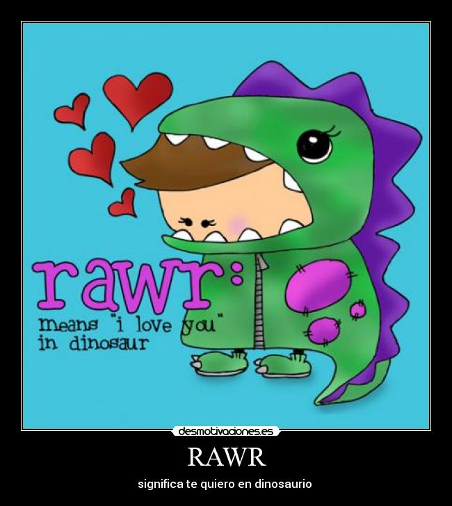RAWR | Desmotivaciones