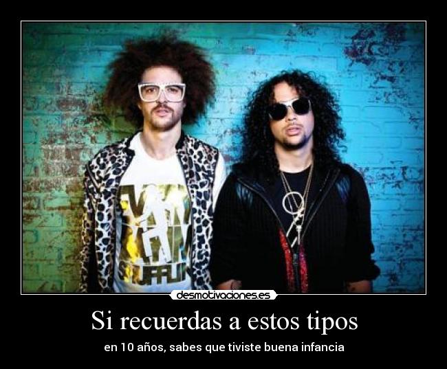 Si recuerdas a estos tipos - en 10 años, sabes que tiviste buena infancia