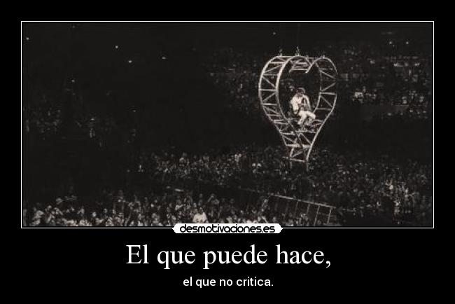 El que puede hace, -