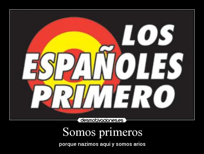 Somos primeros - porque nazimos aqui y somos arios