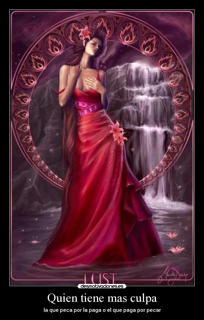 Quien tiene mas culpa - la que peca por la paga o el que paga por pecar