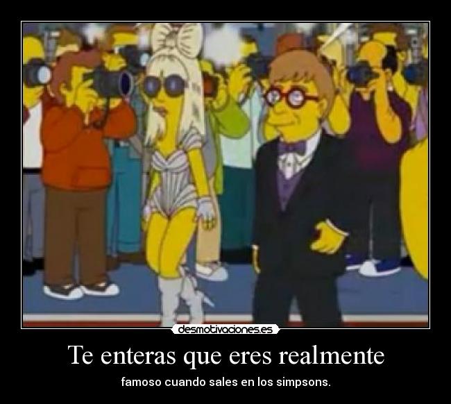 Te enteras que eres realmente - famoso cuando sales en los simpsons.