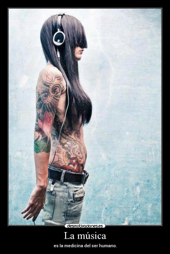 La música - es la medicina del ser humano.