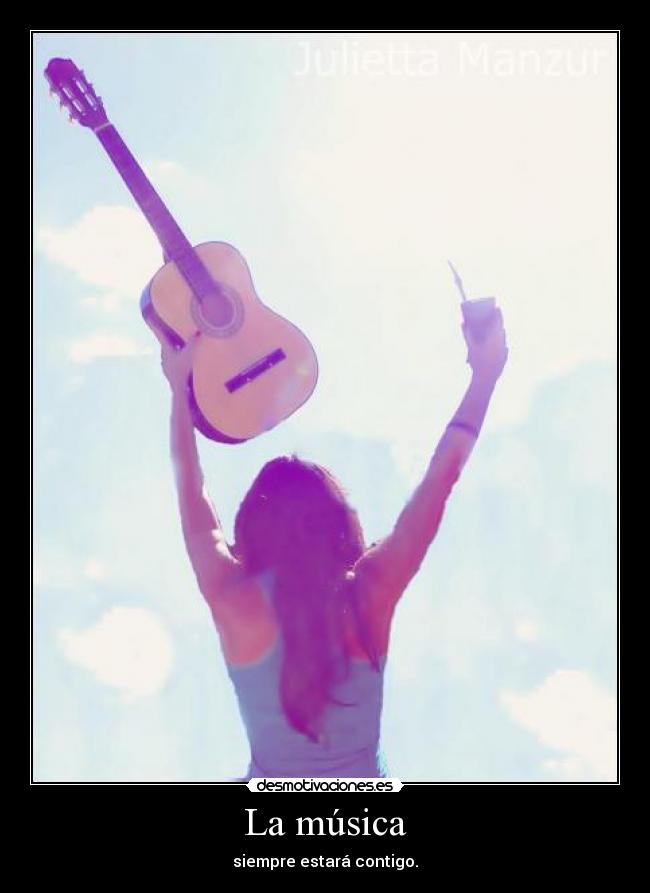 La música - siempre estará contigo.