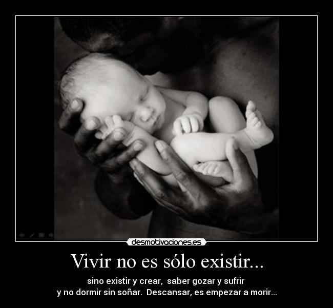 Vivir no es sólo existir... - 