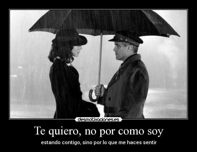 Te quiero, no por como soy - 