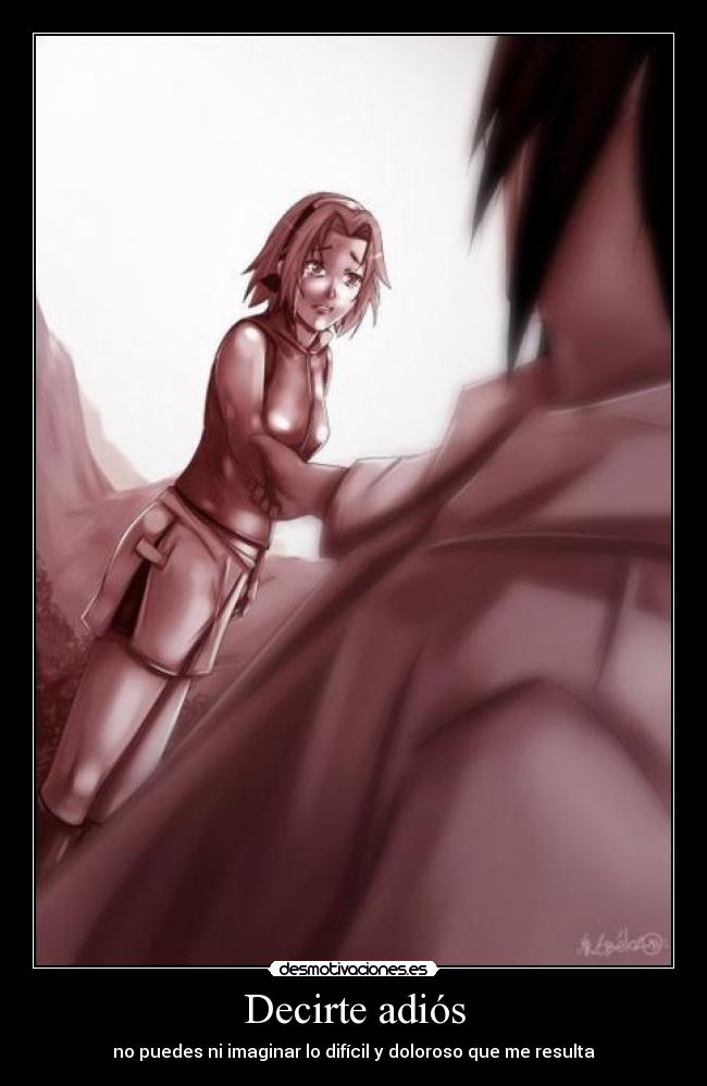Decirte adiós - no puedes ni imaginar lo difícil y doloroso que me resulta
