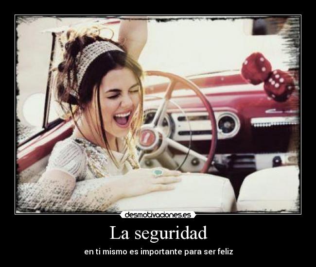 La seguridad - en ti mismo es importante para ser feliz