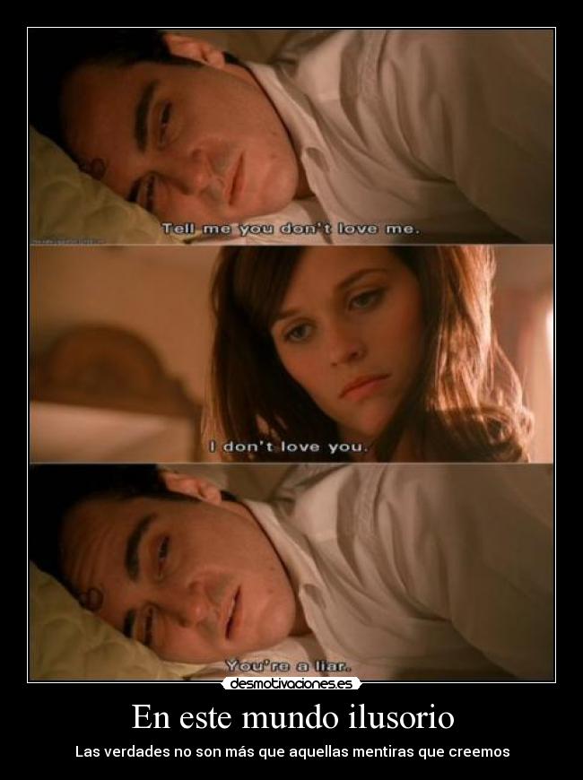 En este mundo ilusorio - Las verdades no son más que aquellas mentiras que creemos