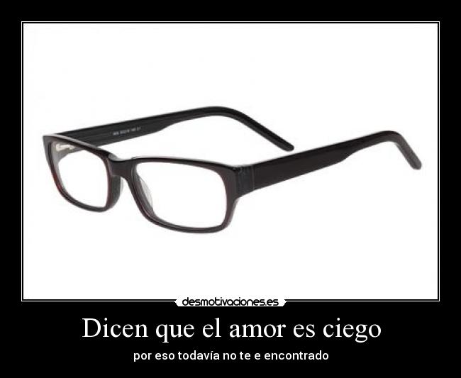 Dicen que el amor es ciego - 