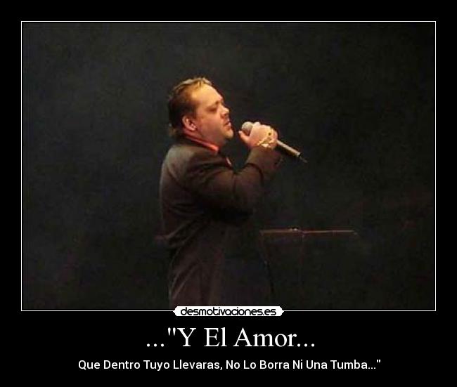 ...Y El Amor... - Que Dentro Tuyo Llevaras, No Lo Borra Ni Una Tumba...