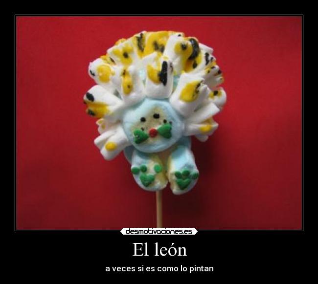 El león - a veces si es como lo pintan