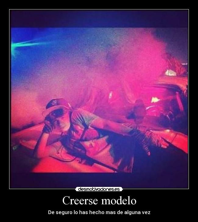 Creerse modelo - De seguro lo has hecho mas de alguna vez