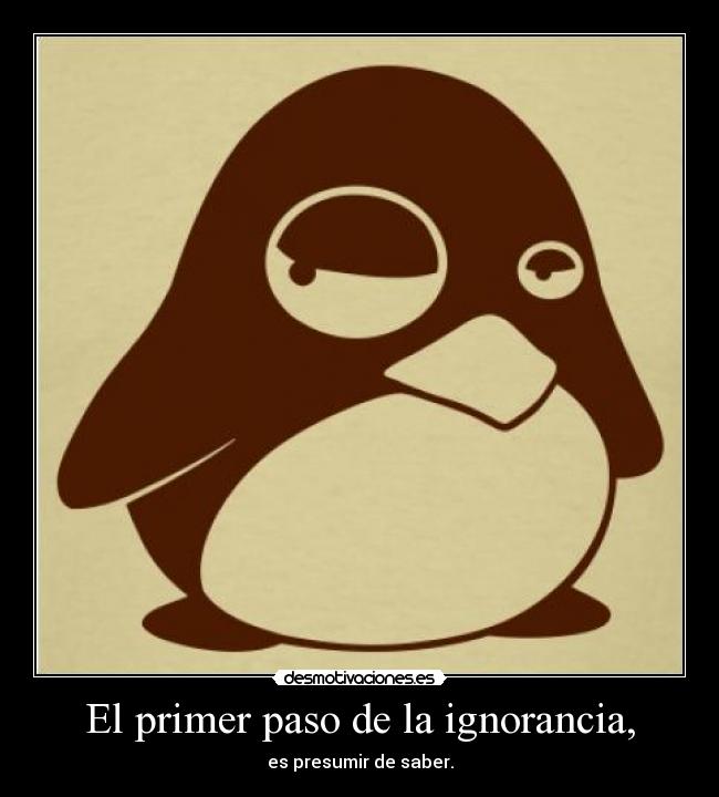 El primer paso de la ignorancia, -