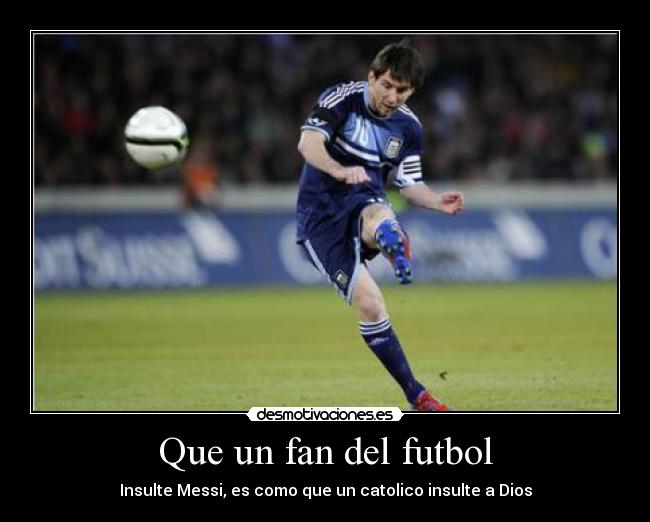Que un fan del futbol -