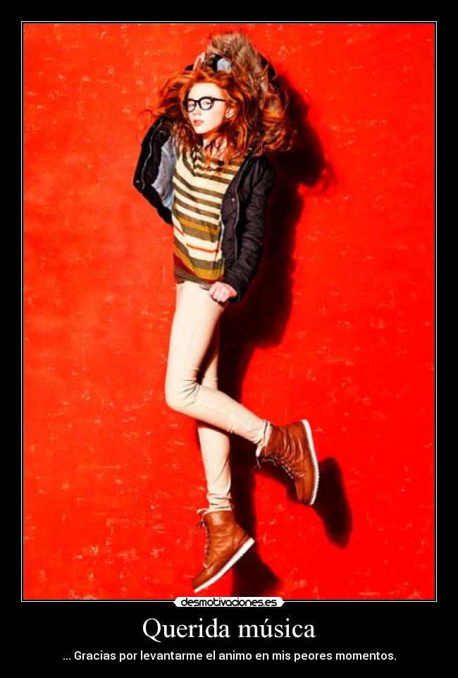 Querida música - ... Gracias por levantarme el animo en mis peores momentos.
