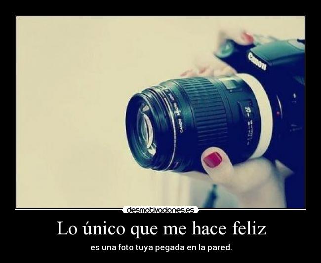 Lo único que me hace feliz -