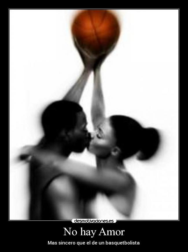 No hay Amor - Mas sincero que el de un basquetbolista