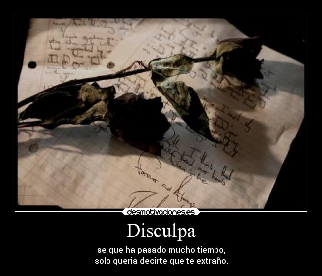 carteles extrano desmotivaviones mucho tiempo disculpa decirte desmotivaciones