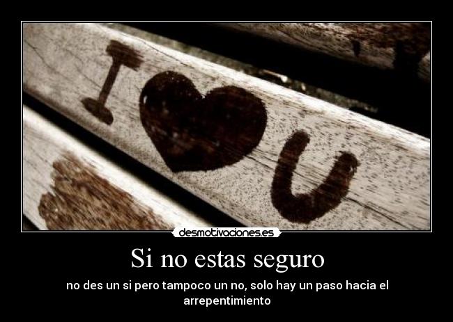 Si no estas seguro -