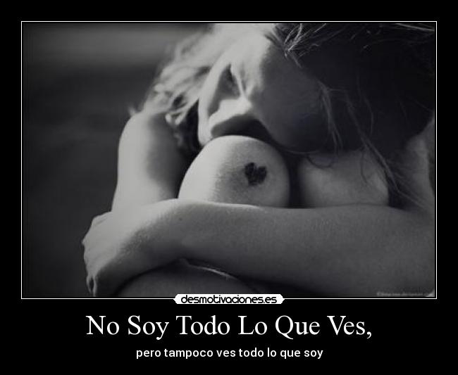No Soy Todo Lo Que Ves, -