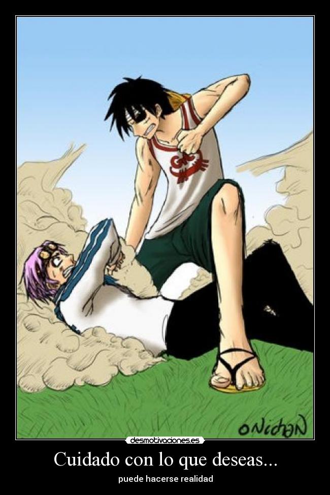Cuidado con lo que deseas... - puede hacerse realidad